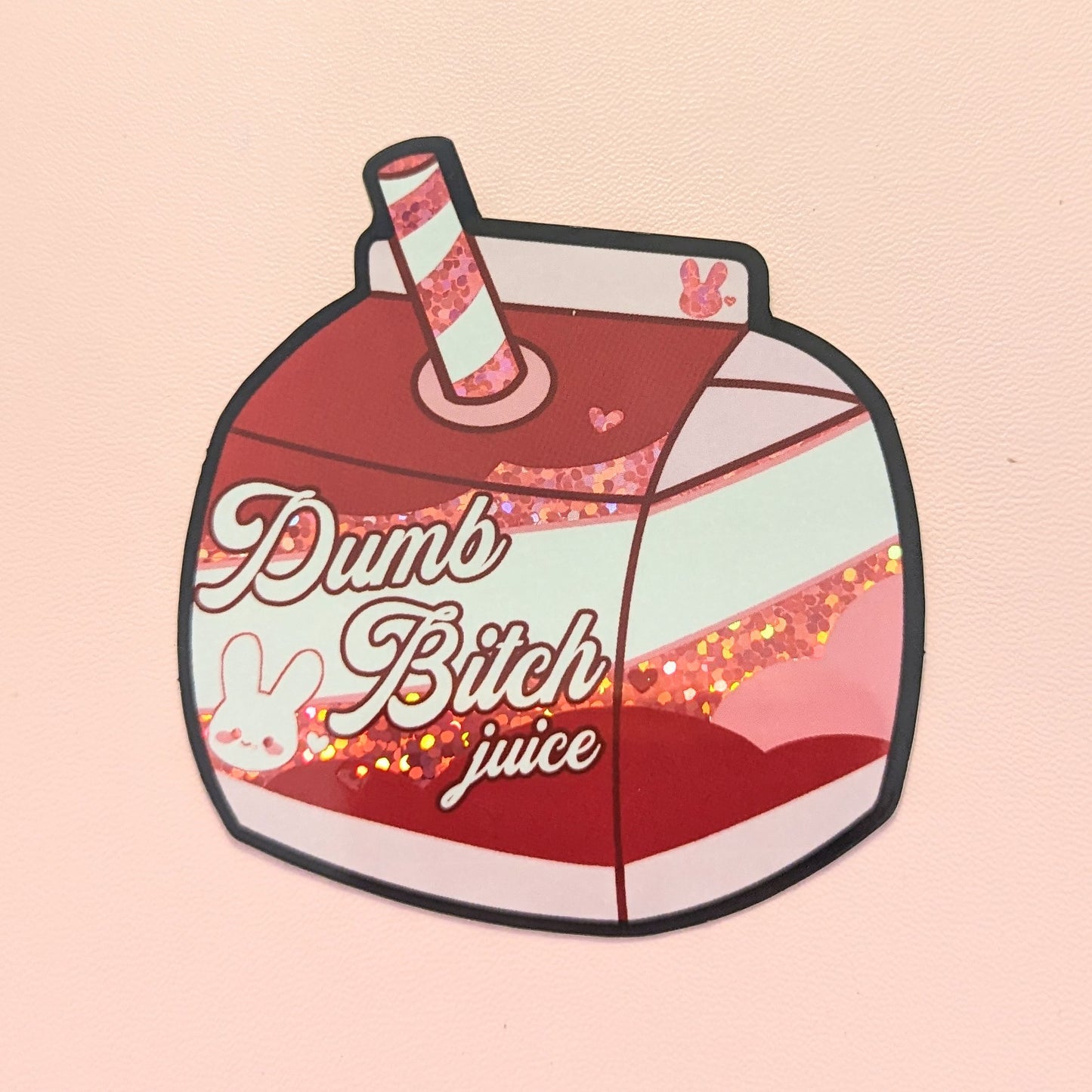 Dumb Bitch Juice Holographic Sticker